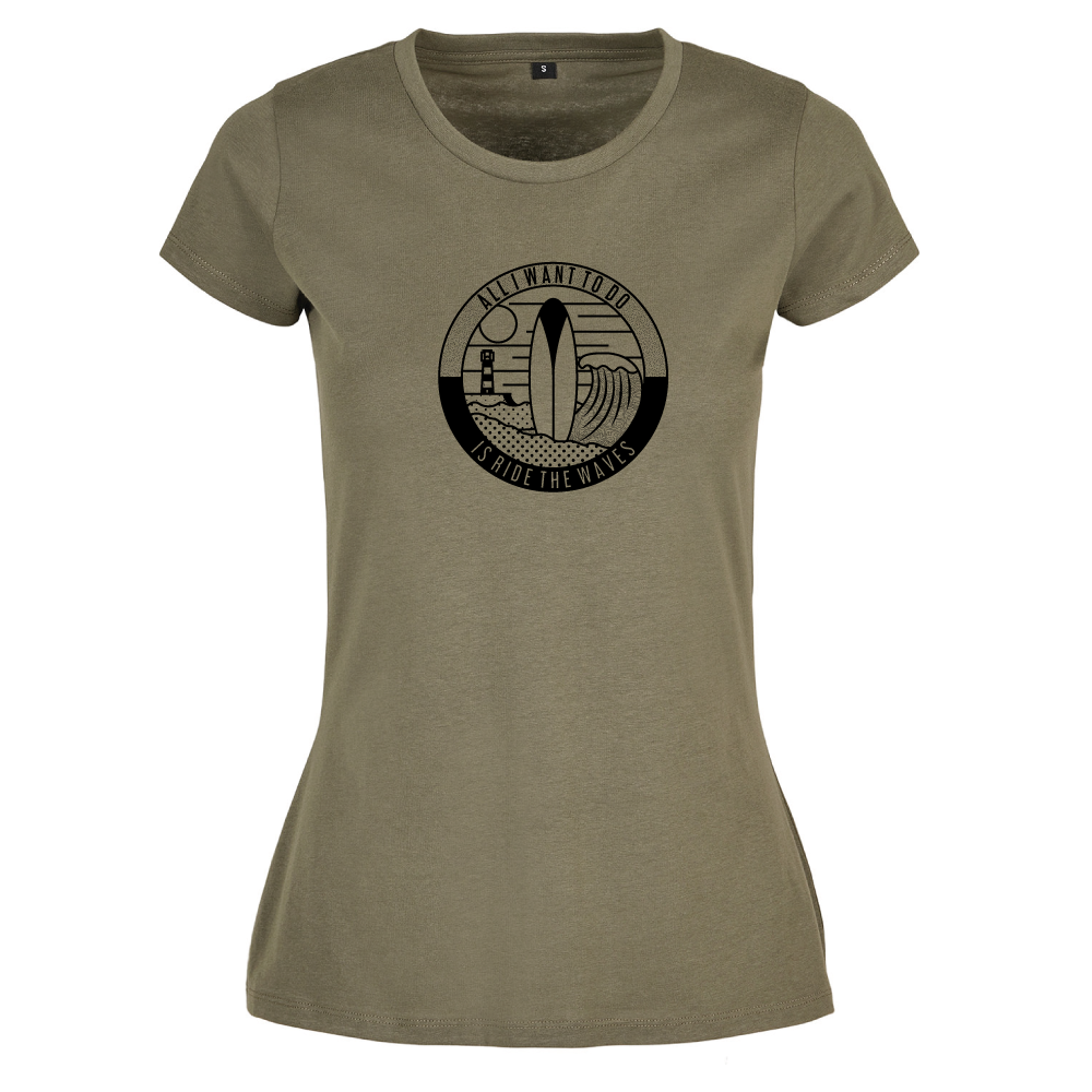 All I Want To Do Is Ride The Waves Ladies Surfing T-Shirt