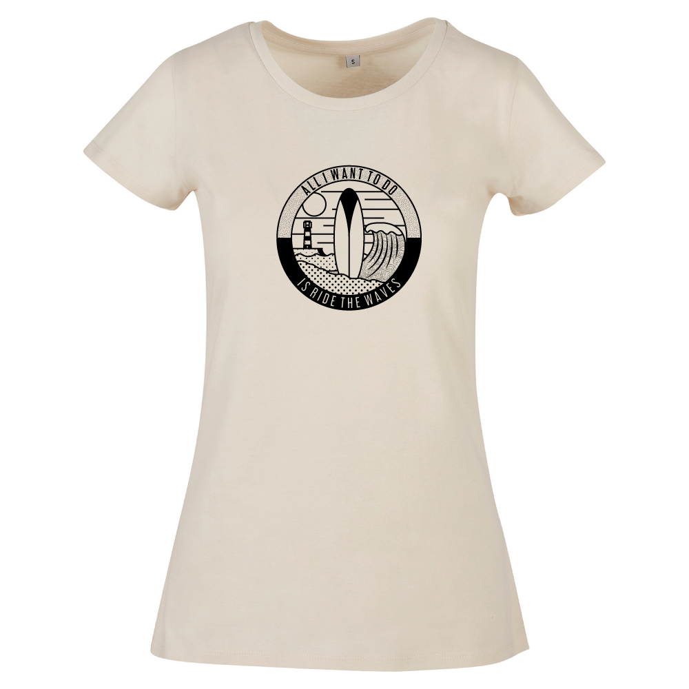 All I Want To Do Is Ride The Waves Ladies Surfing T-Shirt