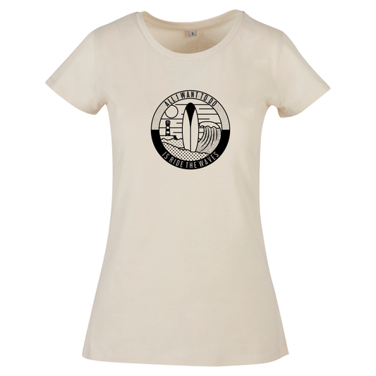 All I Want To Do Is Ride The Waves Ladies Surfing T-Shirt