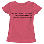 Outperform Training and Coaching - Always Be Closing - Ladies business slogan t-shirts
