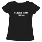 Outperform Training and Coaching - Closing Is My Cardio - Ladies business slogan t-shirts