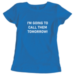 Outperform Training and Coaching - I'm Going To Call Them Tomorrow - Ladies business slogan t-shirts