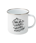 Make Life A Wonderful Adventure - Enamel Mug Pen and Ink Studios